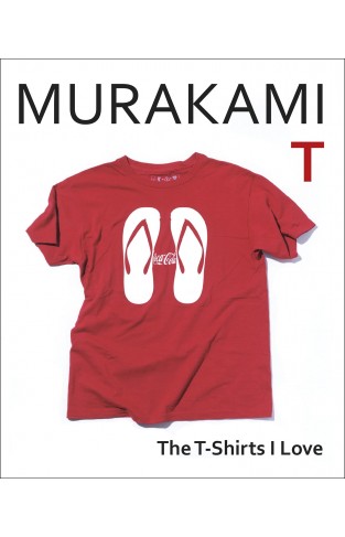 Murakami T: The T-Shirts I Love